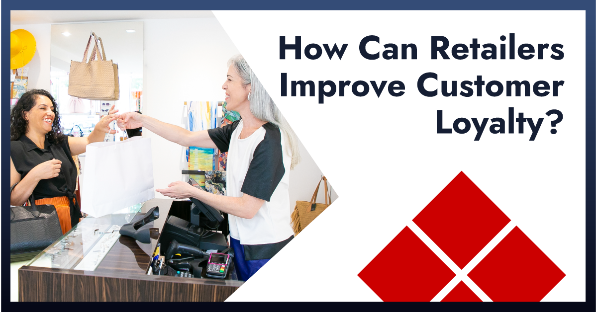 Improving retailers customer loyalty in a retail store.